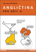 Kniha: Angličtina pro děti II. (Alena Hofmanová). PhDr. Alena Hofmanová, 2013 Kniha: Angličtina pro děti II. (Alena Hofmanová). PhDr. Alena Hofmanová, 2013