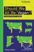 Kniha: Should we all be Vegan? (Molly Watson). Thames & Hudson, 2019 Kniha: Should we all be Vegan? (Molly Watson). Thames & Hudson, 2019