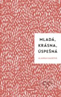 Kniha: Mladá, krásna, úspešná (Alanna Kalb). Lindeni, 2019 Kniha: Mladá, krásna, úspešná (Alanna Kalb). Lindeni, 2019