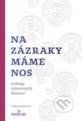 Kniha: Na zázraky máme nos (ČERVENÝ NOS Clowndoctors). ČERVENÝ NOS Clowndoctors, 2019 Kniha: Na zázraky máme nos (ČERVENÝ NOS Clowndoctors). ČERVENÝ NOS Clowndoctors, 2019
