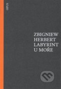 Kniha: Labyrint u moře (Zbigniew Herbert). Opus, 2016 Kniha: Labyrint u moře (Zbigniew Herbert). Opus, 2016
