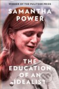 Kniha: The Education of an Idealist (Samantha Power). HarperCollins, 2019 Kniha: The Education of an Idealist (Samantha Power). HarperCollins, 2019