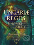 Kniha: Ungariae reges / Uhorskí králi (Franciscuc Babai). Perfekt, 2019 Kniha: Ungariae reges / Uhorskí králi (Franciscuc Babai). Perfekt, 2019