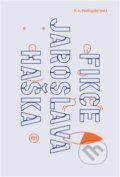 Kniha: Fikce Jaroslava Haška (F.A. Podhajský). Ústav pro českou literaturu AV, 2016 Kniha: Fikce Jaroslava Haška (F.A. Podhajský). Ústav pro českou literaturu AV, 2016