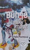 Kniha: Bůh je miky mauz (Hana Pachtová). Vltavín, 2018 Kniha: Bůh je miky mauz (Hana Pachtová). Vltavín, 2018