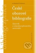 Kniha: České oborové bibliografie (Markéta Ř. Holanová). Ústav pro českou literaturu AV, 2017 Kniha: České oborové bibliografie (Markéta Ř. Holanová). Ústav pro českou literaturu AV, 2017
