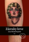 Kniha: Zázraky krve (Lisa McInerney). Argo, 2019 Kniha: Zázraky krve (Lisa McInerney). Argo, 2019