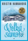 Kniha: Velká samota (Kristin Hannah). Argo, 2019 Kniha: Velká samota (Kristin Hannah). Argo, 2019