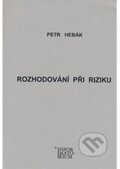 Kniha: Rozhodování při riziku (Petr Hebák). Informatorium, 2015 Kniha: Rozhodování při riziku (Petr Hebák). Informatorium, 2015