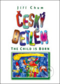 Kniha: Český betlém: The Child is Born (Jiří Chum). Oftis, 2008 Kniha: Český betlém: The Child is Born (Jiří Chum). Oftis, 2008