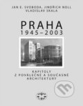 Kniha: Praha 1945 - 2003 (Jan E. Svoboda, Jindřich Noll a Vladislav Skala). Libri, 2009 Kniha: Praha 1945 - 2003 (Jan E. Svoboda, Jindřich Noll a Vladislav Skala). Libri, 2009