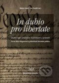 Kniha: In dubio pro libertate (Ivo Pospíšil a Marian Kokeš). Muni Press, 2009 Kniha: In dubio pro libertate (Ivo Pospíšil a Marian Kokeš). Muni Press, 2009