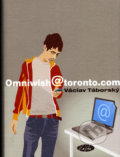 Kniha: Omniwish@toronto.com (Václav Táborský). Sláfka, 2005 Kniha: Omniwish@toronto.com (Václav Táborský). Sláfka, 2005