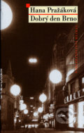 Kniha: Dobrý den Brno (Hana Pražáková). Hejkal, 2005 Kniha: Dobrý den Brno (Hana Pražáková). Hejkal, 2005