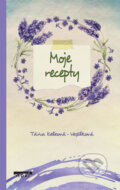 Kniha: Moje recepty (Táňa Keleová-Vasilková). NOXI, 2019 Kniha: Moje recepty (Táňa Keleová-Vasilková). NOXI, 2019