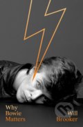 Kniha: Why Bowie Matters (Will Brooker). William Collins, 2019 Kniha: Why Bowie Matters (Will Brooker). William Collins, 2019