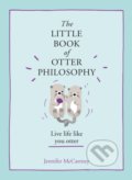 Kniha: The Little Book Of Otter Philosophy (Jennifer Mccartney). HarperCollins, 2019 Kniha: The Little Book Of Otter Philosophy (Jennifer Mccartney). HarperCollins, 2019