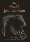 Kniha: Disney: Co kdyby... Starý jako čas sám (Liz Braswell). Egmont ČR, 2019 Kniha: Disney: Co kdyby... Starý jako čas sám (Liz Braswell). Egmont ČR, 2019
