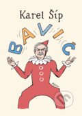 Kniha: Bavič (Karel Šíp). XYZ, 2019 Kniha: Bavič (Karel Šíp). XYZ, 2019