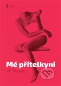 Kniha: Mé přítelkyni (Jiří Jírovec). Štengl Petr, 2017 Kniha: Mé přítelkyni (Jiří Jírovec). Štengl Petr, 2017