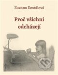 Kniha: Proč všichni odcházejí (Zuzana Dostálová). Togga, 2017 Kniha: Proč všichni odcházejí (Zuzana Dostálová). Togga, 2017