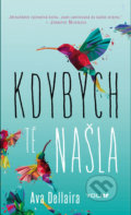 Kniha: Kdybych tě našla (Ava Dellaira). YOLi CZ, 2019 Kniha: Kdybych tě našla (Ava Dellaira). YOLi CZ, 2019
