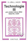 Kniha: Technologie III (Jiří Macík a Roman Liška). Europa Sobotáles, 2012 Kniha: Technologie III (Jiří Macík a Roman Liška). Europa Sobotáles, 2012