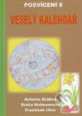 Kniha: Posvícení 8 - Veselý kalendář (Antonín Drábek, Dráža Hofmannová a František Uher). Balt-East Praha, 2011 Kniha: Posvícení 8 - Veselý kalendář (Antonín Drábek, Dráža Hofmannová a František Uher). Balt-East Praha, 2011