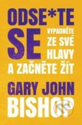 Kniha: Odse*te se (Gary John Bishop). Via, 2019 Kniha: Odse*te se (Gary John Bishop). Via, 2019