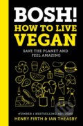 Kniha: Bosh! How To Live Vegan (Henry Firth a Ian Theasby). HarperCollins, 2019 Kniha: Bosh! How To Live Vegan (Henry Firth a Ian Theasby). HarperCollins, 2019