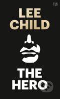Kniha: The Hero (Lee Child). TLS Books, 2019 Kniha: The Hero (Lee Child). TLS Books, 2019