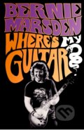 Where’s My Guitar - Bernie Marsden, HarperCollins, 2019