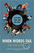 Kniha: When Words Fail (Ed Vulliamy). Granta Books, 2019 Kniha: When Words Fail (Ed Vulliamy). Granta Books, 2019