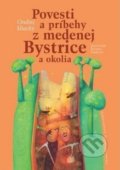 Kniha: Povesti a príbehy z medenej Bystrice a okolia (Ondrej Sliacky). Matica slovenská, 2019 Kniha: Povesti a príbehy z medenej Bystrice a okolia (Ondrej Sliacky). Matica slovenská, 2019