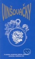 Kniha: Vinšovačky (Eva Falušová, Ján Čižmár a Marta Benčaťová). Trian, 2002 Kniha: Vinšovačky (Eva Falušová, Ján Čižmár a Marta Benčaťová). Trian, 2002