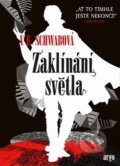 Kniha: Zaklínání světla (Victoria Schwab). Argo, 2019 Kniha: Zaklínání světla (Victoria Schwab). Argo, 2019