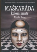 Kniha: Maškaráda kolem smrti (Tivadar Soros). KAVA-PECH, 2014 Kniha: Maškaráda kolem smrti (Tivadar Soros). KAVA-PECH, 2014