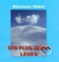 Kniha: Sto plus jedna láska (Stanislav Háber). Formát, 2010 Kniha: Sto plus jedna láska (Stanislav Háber). Formát, 2010