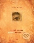 Kniha: Tajné dejiny bielej kaligrafie (Daniel Hevier). Trio Publishing, 2016 Kniha: Tajné dejiny bielej kaligrafie (Daniel Hevier). Trio Publishing, 2016