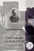 Kniha: Vzpomínky na Šumavu III. (Karel Klostermann). Fibich Ondřej, 2014 Kniha: Vzpomínky na Šumavu III. (Karel Klostermann). Fibich Ondřej, 2014