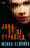 Kniha: Jako by se vypařila (Minka Kent). Ikar CZ, 2019 Kniha: Jako by se vypařila (Minka Kent). Ikar CZ, 2019