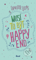 Kniha: Musí to být happy end (Charlotte Lucas), 2019 Kniha: Musí to být happy end (Charlotte Lucas), 2019