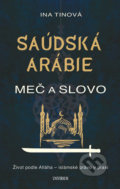 Kniha: Saúdská Arábie: Meč a slovo (Ina Tin). Universum, 2019 Kniha: Saúdská Arábie: Meč a slovo (Ina Tin). Universum, 2019