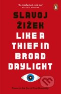 Kniha: Like a Thief in Broad Daylight (Slavoj Žižek). Penguin Books, 2019 Kniha: Like a Thief in Broad Daylight (Slavoj Žižek). Penguin Books, 2019