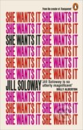Kniha: She Wants It (Jill Soloway). Ebury, 2019 Kniha: She Wants It (Jill Soloway). Ebury, 2019
