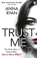 Kniha: Trust Me (Anna Ryan). Ebury, 2019 Kniha: Trust Me (Anna Ryan). Ebury, 2019