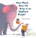 Kniha: How Much Does the Grey in an Elephant Weigh (Alice Hoogstag, Elle van Lieshout a Erik van Os). Lemniscaat, 2019 Kniha: How Much Does the Grey in an Elephant Weigh (Alice Hoogstag, Elle van Lieshout a Erik van Os). Lemniscaat, 2019