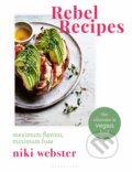 Kniha: Rebel Recipes (Niki Webster). Bloomsbury, 2019 Kniha: Rebel Recipes (Niki Webster). Bloomsbury, 2019