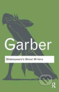 Kniha: Shakespeare's Ghost Writers (Marjorie Garber). Taylor & Francis Books Kniha: Shakespeare's Ghost Writers (Marjorie Garber). Taylor & Francis Books