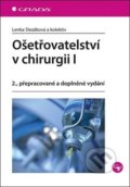 Kniha: Ošetřovatelství v chirurgii I (Lenka Slezáková). Grada, 2019 Kniha: Ošetřovatelství v chirurgii I (Lenka Slezáková). Grada, 2019